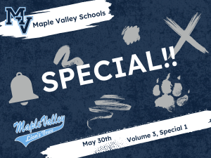 Maple Valley Schools SPECIAL!! May 30th. Volume 3, Special 1