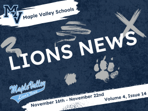 Maple Valley Schools Lions News. November 16th - November 22nd, Volume 4, Issue 14